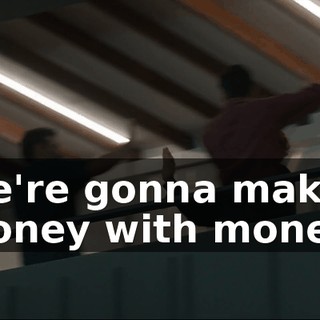 We're gonna make money with money!