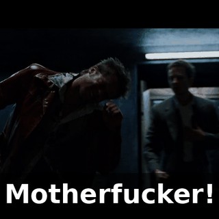 Motherfucker!