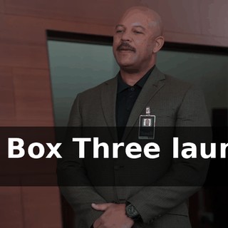 the Box Three launch, sir?