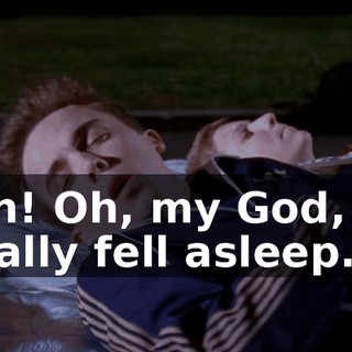 Uhh! Oh, my God, we totally fell asleep.