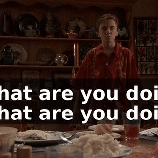 - What are you doing? - What are you doing?