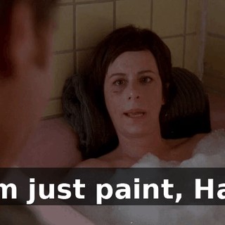 I'm just paint, Hal,