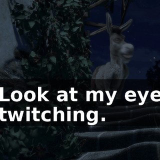 Look at my eye twitching.