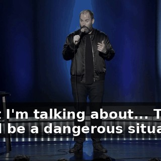 What I'm talking about... There could be a dangerous situation.
