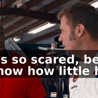 He was so scared, because you know how little he is.
