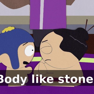 Body like stone!