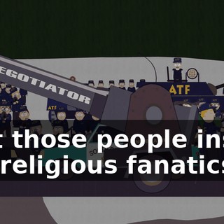 that those people inside are religious fanatics?