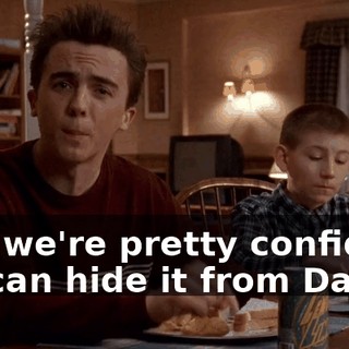 and we're pretty confident we can hide it from Dad!