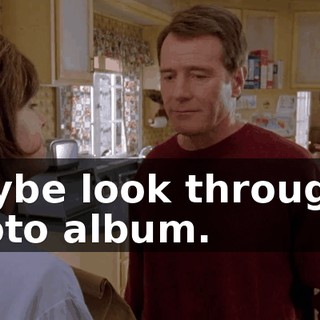 maybe look through a photo album.