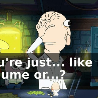 You're just... like my volume or...?