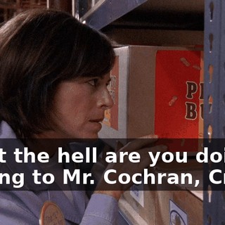 What the hell are you doing talking to Mr. Cochran, Craig?