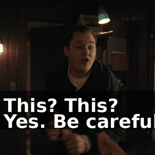 - This? This? - Yes. Be careful.