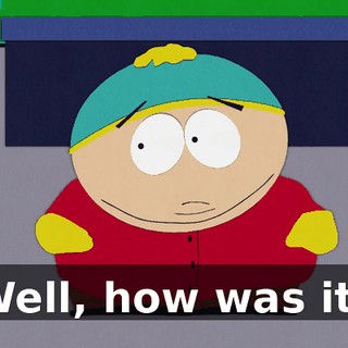 Well, how was it?