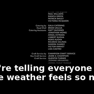 ♪ You're telling everyone "The weather feels so nice" ♪