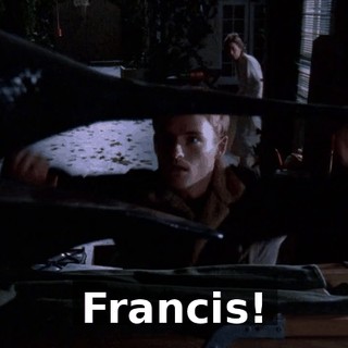 Francis!