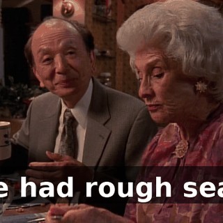 We had rough seas.