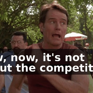 Now, now, it's not about the competition.
