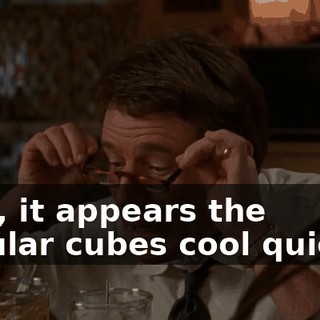 Now, it appears the circular cubes cool quicker,