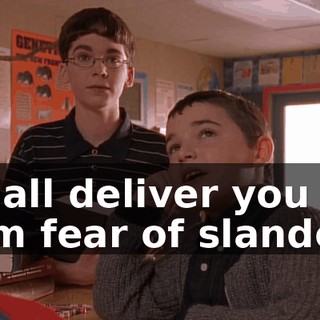 I shall deliver you from fear of slanders,
