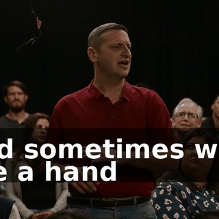 And sometimes we'd see a hand