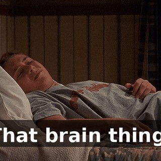 That brain thing.