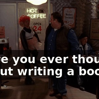 Have you ever thought about writing a book?