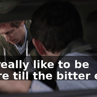 I'd really like to be there till the bitter end.