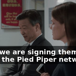 And we are signing them all onto the Pied Piper network?