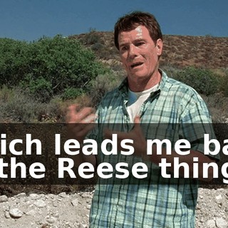 which leads me back to the Reese thing.