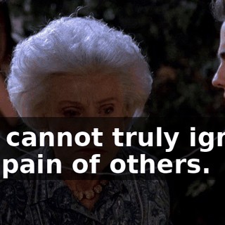 you cannot truly ignore the pain of others.