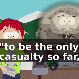 "to be the only casualty so far,