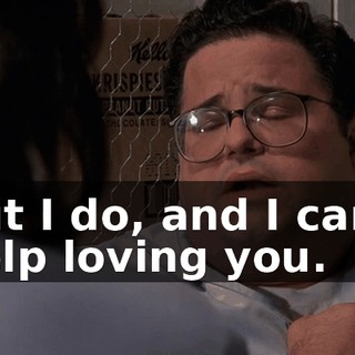but I do, and I can't help loving you.