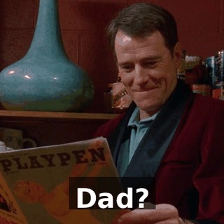 Dad?