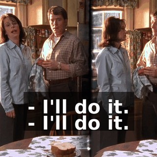 - I'll do it. - I'll do it.