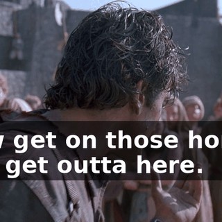 Now get on those horses and get outta here.