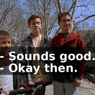 - Sounds good. - Okay then.