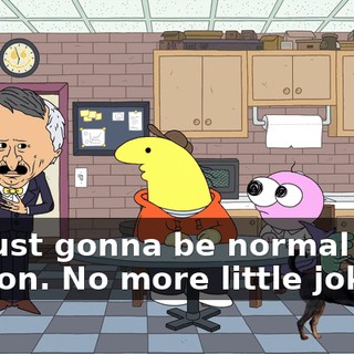 I'm just gonna be normal from now on. No more little jokes.