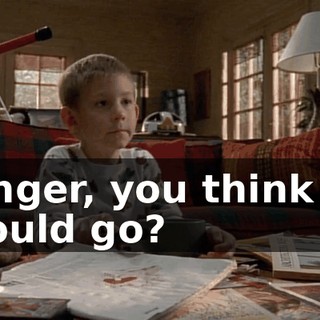 Ranger, you think we should go?