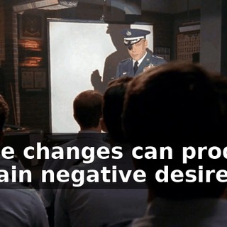 these changes can produce certain negative desires.