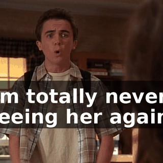 I'm totally never seeing her again.