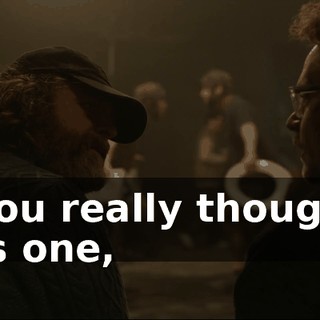 If you really thought I was one,