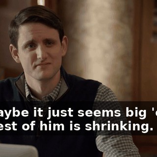 Or maybe it just seems big 'cause the rest of him is shrinking.