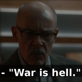 - "War is hell."