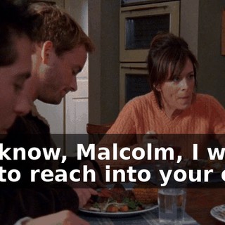 You know, Malcolm, I would like to reach into your ear