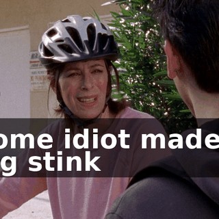 Some idiot made a big stink