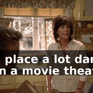 in a place a lot darker than a movie theater!
