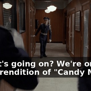 What's going on? We're on our fifth rendition of "Candy Man."