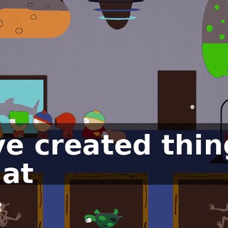 I've created things that