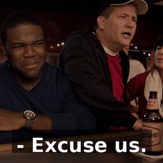 - Excuse us.
