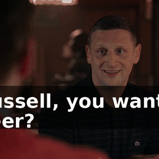 Russell, you want a beer?